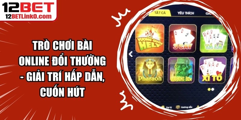 Trò Chơi Bài Online Đổi Thưởng